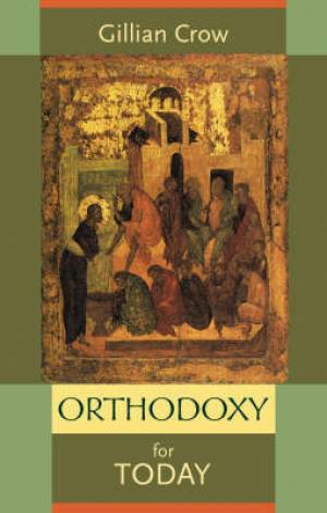 Orthodoxy For Today By Gillian Crowe (Paperback) 9780281058556