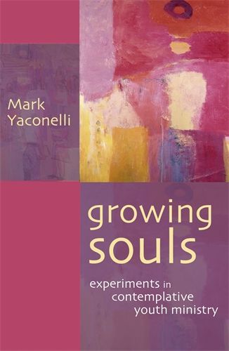 Growing Souls By Mark Yaconelli (Paperback) 9780281059379