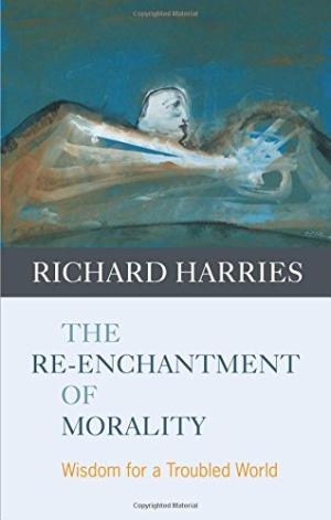 The Re Enchantment Of Morality By Richard Harries (Paperback)