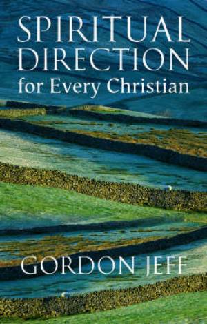 Spiritual Direction For Every Christian By Gordon Jeff (Paperback)