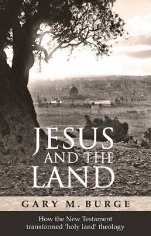 Jesus and the Land By Gary M Burge (Paperback) 9780281059522