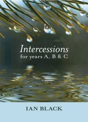 Intercessions For Years A B And C By Ian Black (Paperback)