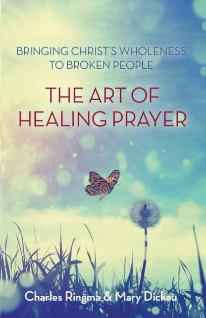 The Art of Healing Prayer By Charles Ringma Mary Dickau (Paperback)