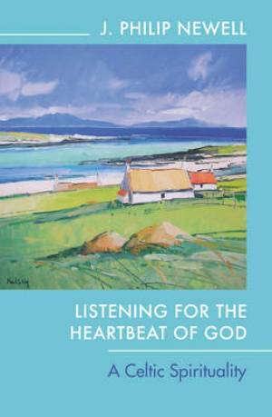 Listening For The Heartbeat Of God By J Philip Newell (Paperback)