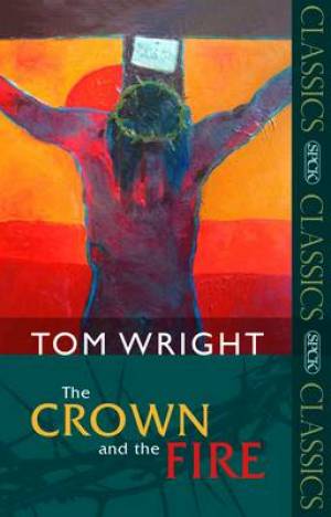 The Crown and the Fire By Tom Wright (Paperback) 9780281061174