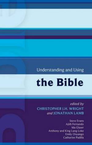 Understanding and Using the Bible By Chris Wright Jonathan Lamb