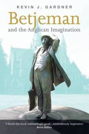 Betjeman and the Anglican Imagination By Kevin J Gardner (Paperback)