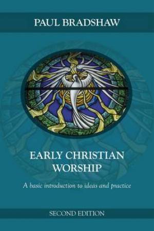 Early Christian Worship By Paul F Bradshaw (Paperback) 9780281063451