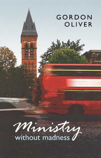 Ministry without Madness By Gordon Oliver (Paperback) 9780281063642