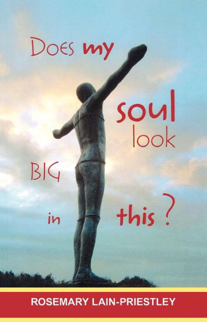 Does My Soul Look Big In This By Rosemary Lain-Priestley (Paperback)