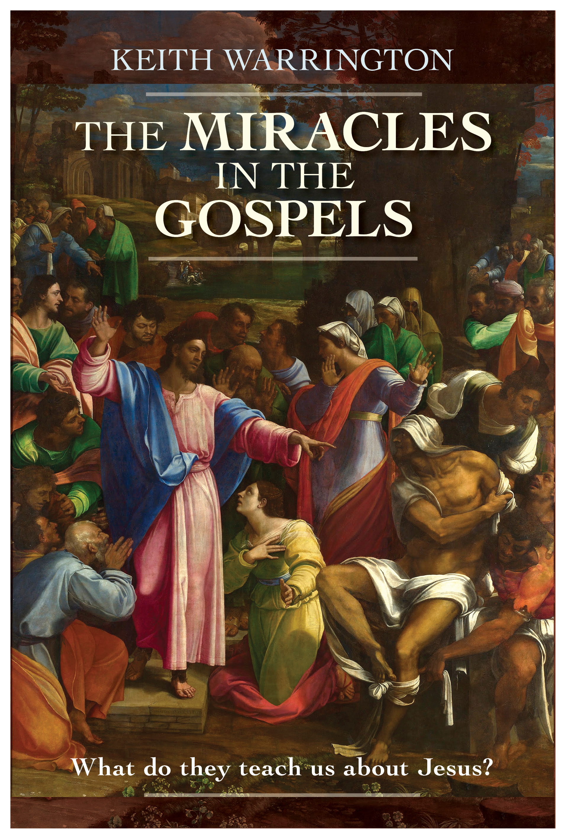 The Miracles In The Gospels By Keith Warrington (Paperback)