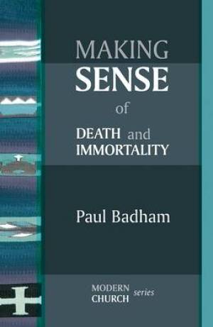 Making Sense of Death and Immortality By Paul Badham (Paperback)