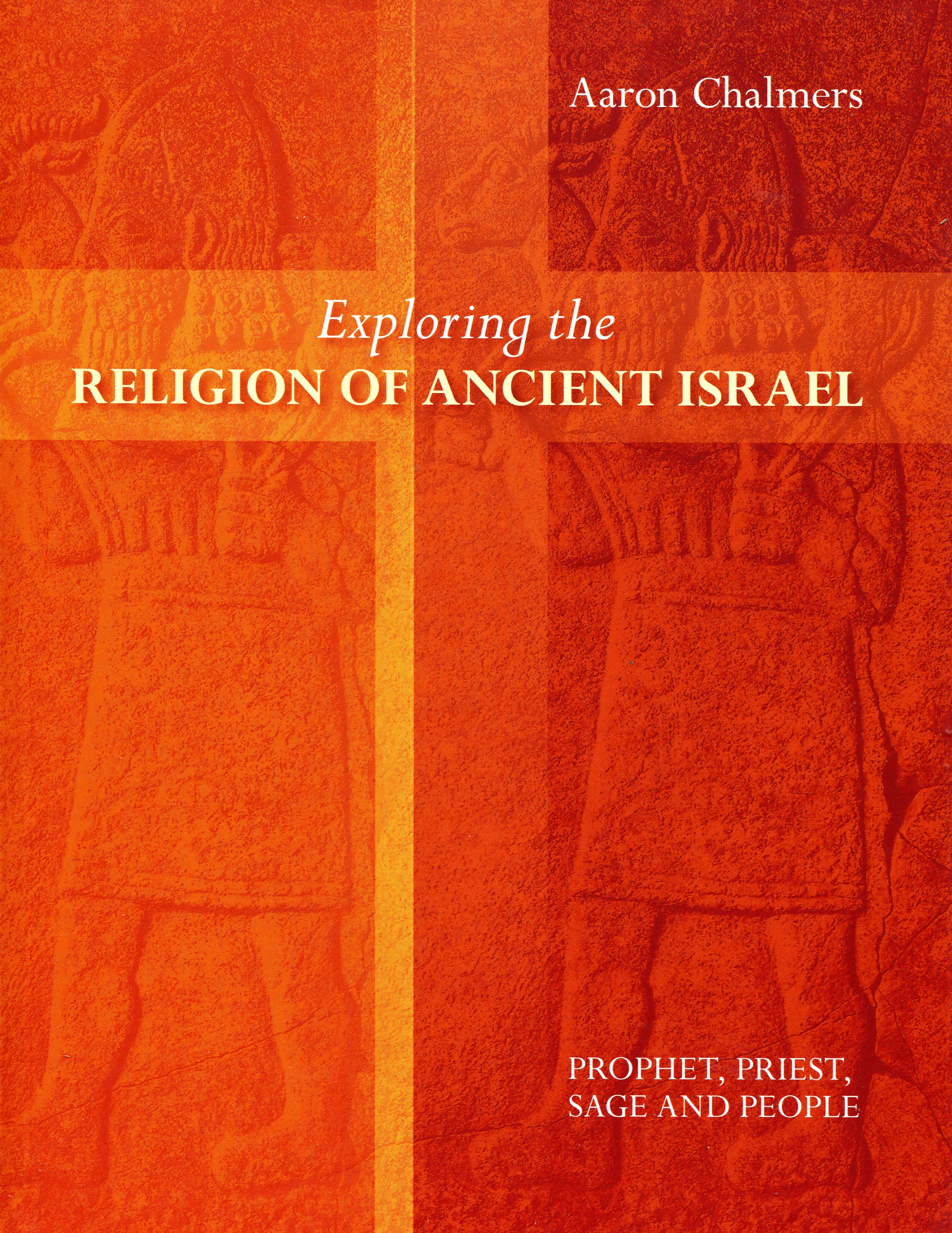 Exploring the Religion of Ancient Israel By Aaron Chalmers (Paperback)