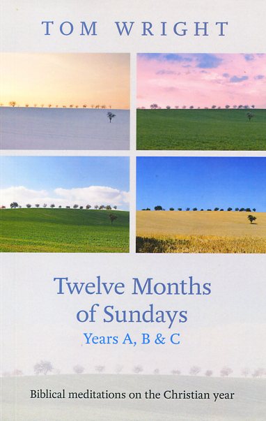 Twelve Months of Sundays Years A B and C By Tom Wright (Paperback)