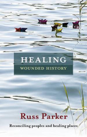 Healing Wounded History By Russ Parker (Paperback) 9780281066254