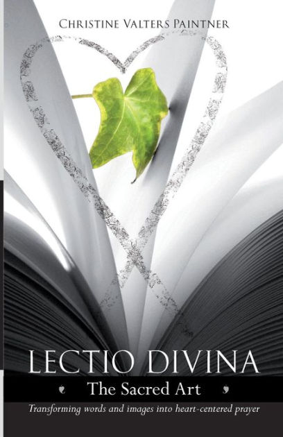 Lectio Divina - The Sacred Art By Christine Valters Paintner