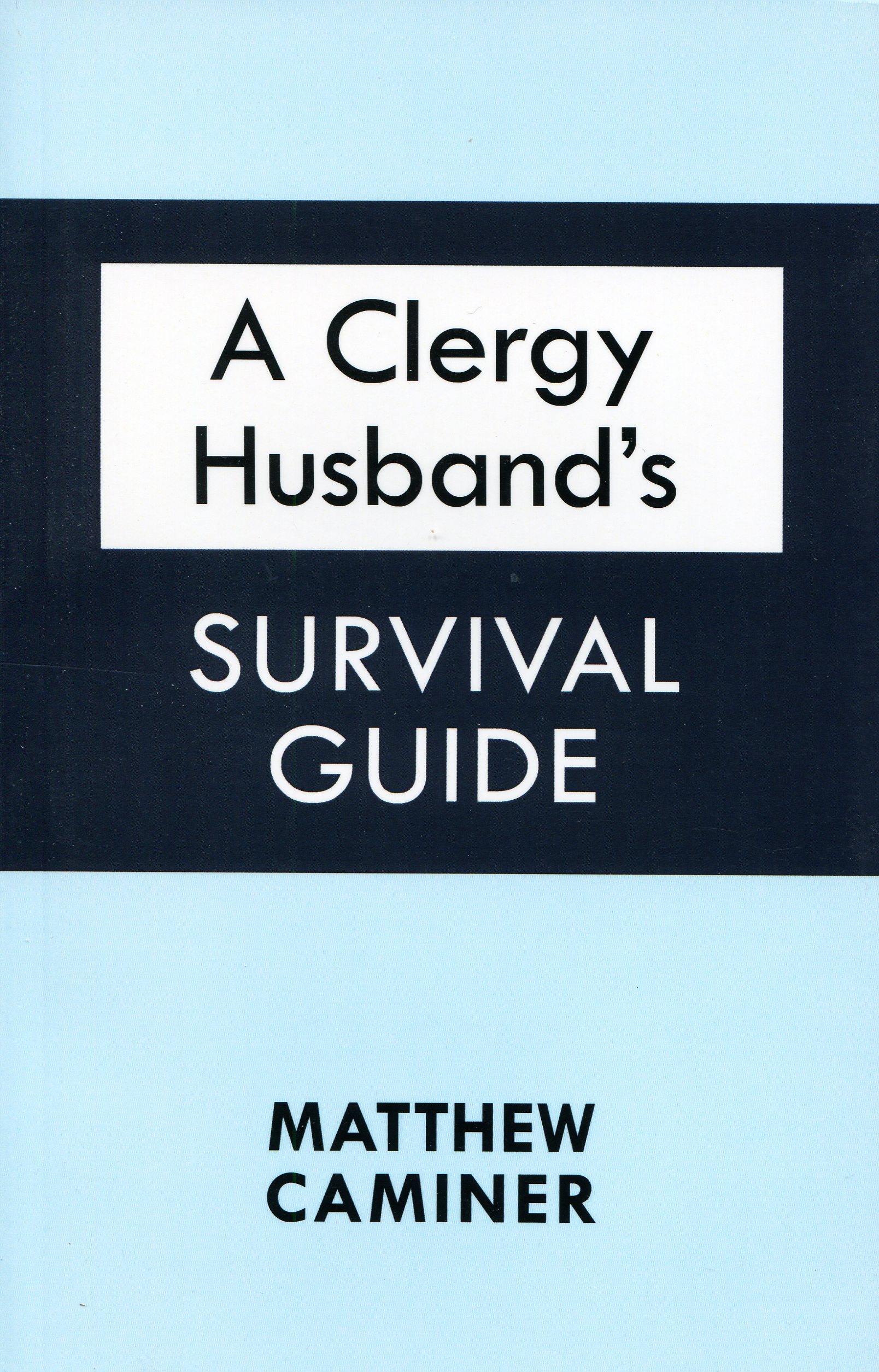 A Clergy Husband's Survival Guide By Matthew Caminer (Paperback)