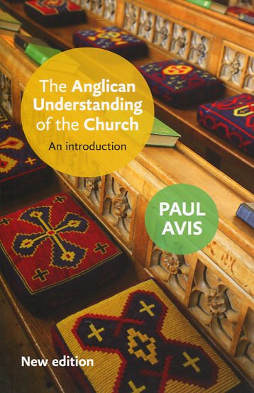 An Anglican Understanding Of The Church By Paul Avis (Paperback)