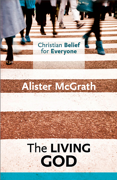 Christian Belief for Everyone The Living God By Alister Mc Grath