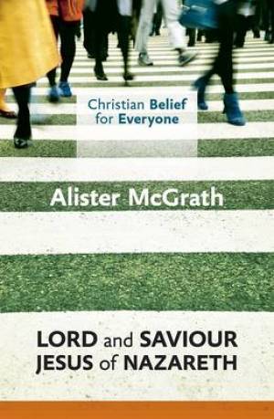 Lord & Saviour Jesus of Nazareth By Alister Mc Grath (Paperback)