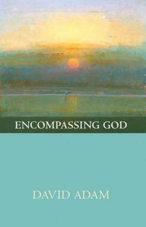 Encompassing God By David Adam (Paperback) 9780281070589