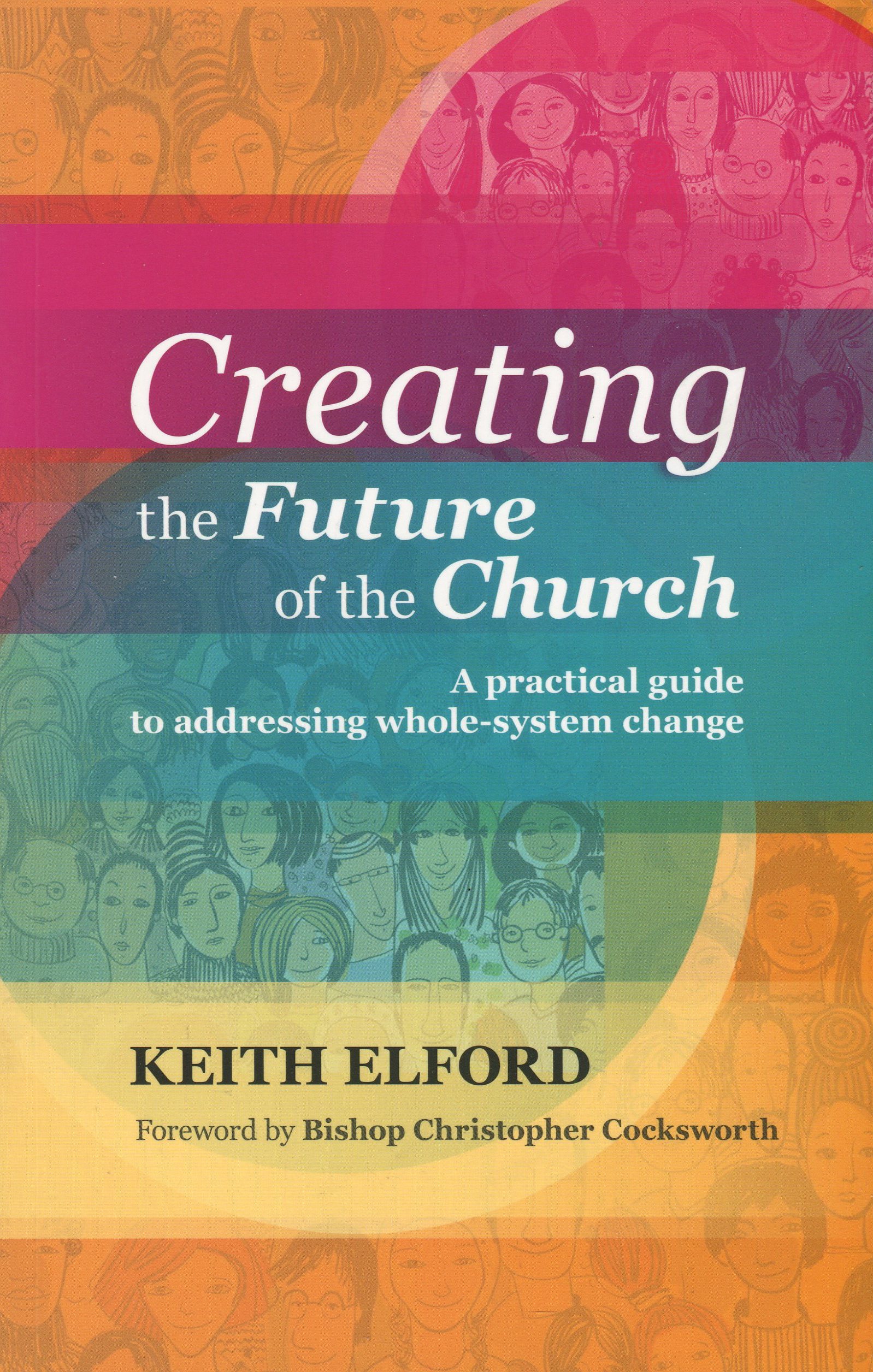 Creating the Future of Church By Keith Elford (Paperback)