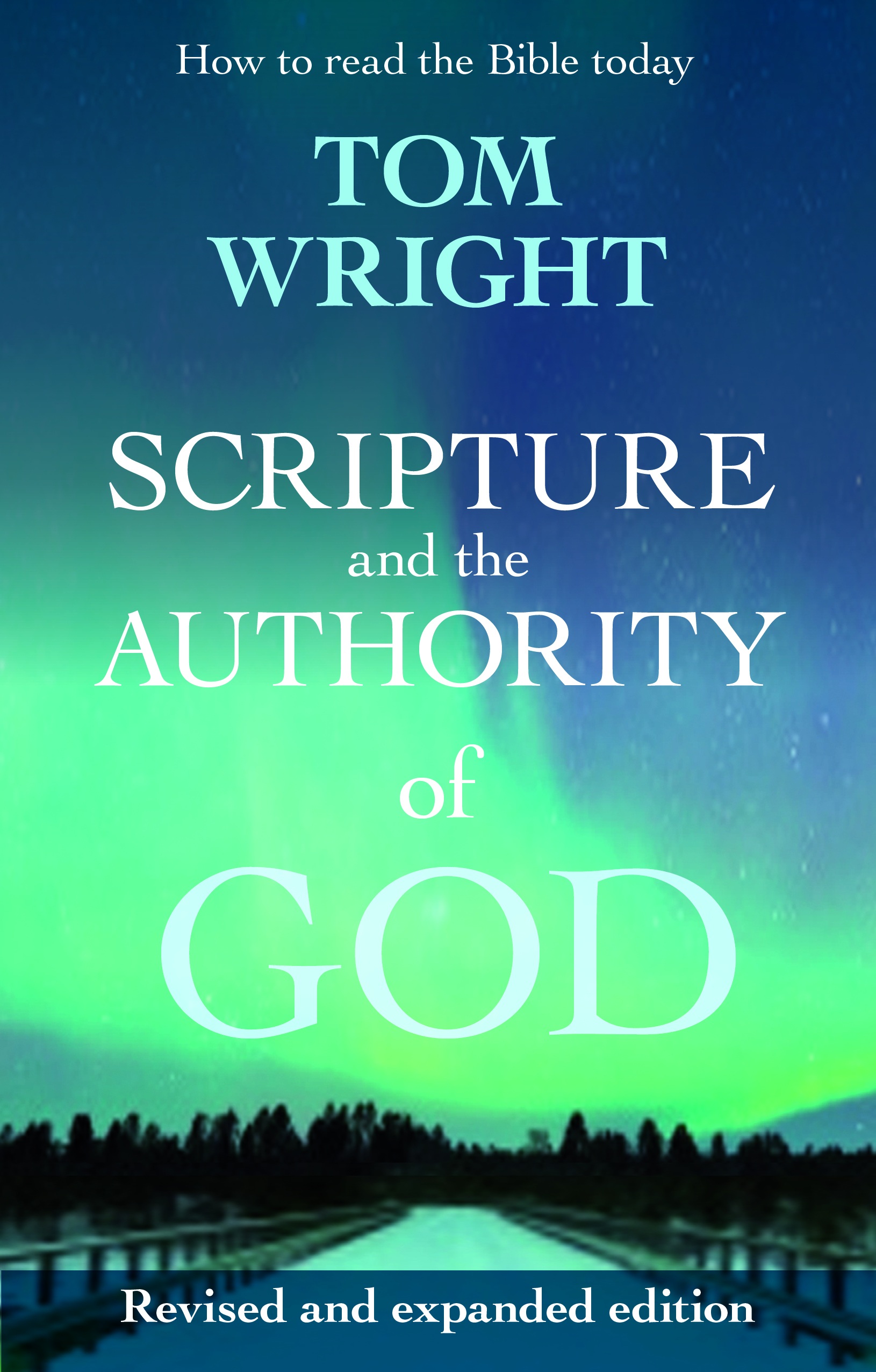 Scripture And The Authority Of God By Tom Wright (Paperback)