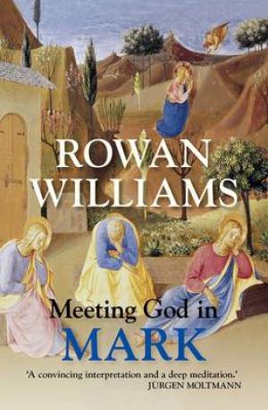 Meeting God In Mark By Rowan Williams (Paperback) 9780281072507