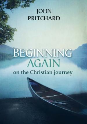 Beginning Again On The Christian Journey By John Pritchard (Paperback)