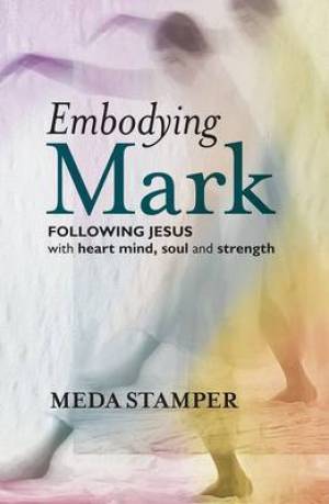 Embodying Mark By Meda A A Stamper (Paperback) 9780281072613