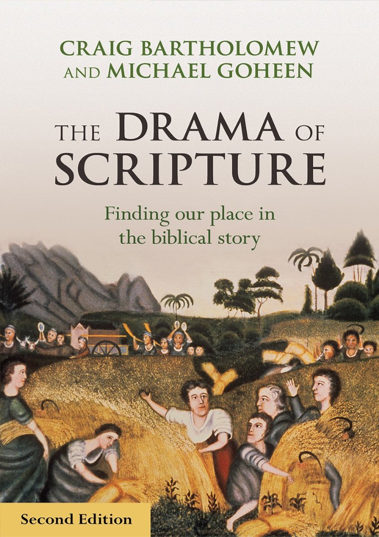 The Drama Of Scripture By Craig Bartholomew Michael W Goheen