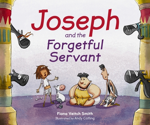 Joseph And The Forgetful Servant By Fiona Veitch Smith (Paperback)