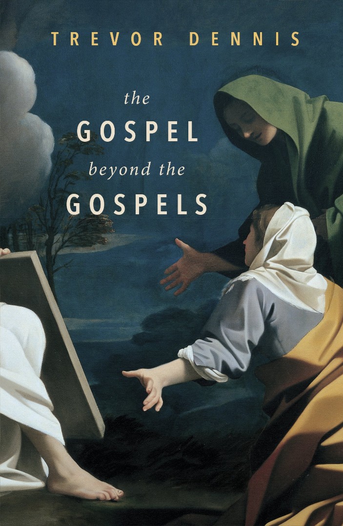 The Gospel Beyond the Gospels By Trevor Dennis (Paperback)