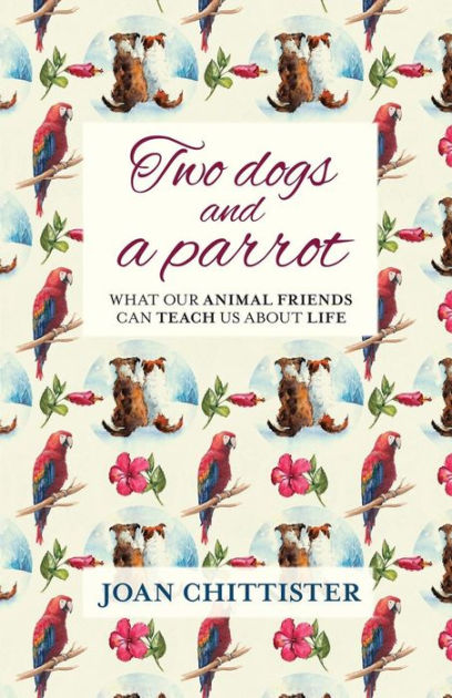 Two Dogs And A Parrot By Joan Chittister (Paperback) 9780281075874