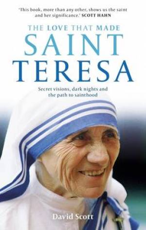 The Love that Made Saint Teresa By David Scott (Paperback)