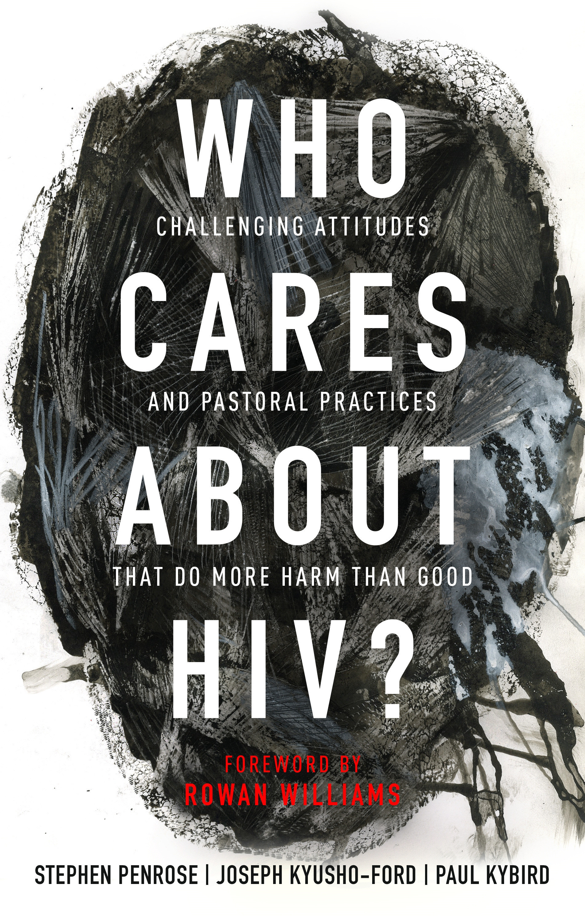 Who Cares About HIV By Stephen Penrose Joseph Kyusho-ford Paul Kybird