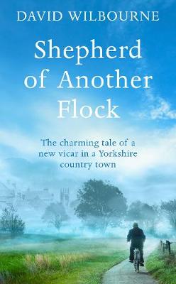 Shepherd of Another Flock By David Wilbourne (Hardback) 9780283072703