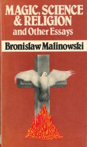 Magic Science and Religion and Other Essays By Bronislaw Malinowski