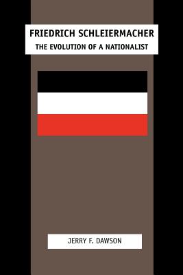 Friedrich Schleiermacher The Evolution of a Nationalist