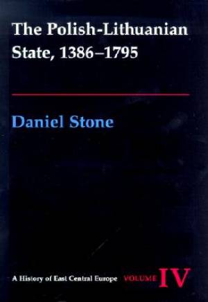 The Polish-Lithuanian State 1386-1795 By Daniel Z Stone (Hardback)