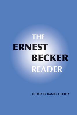 The Ernest Becker Reader By Daniel Liechty Liechty (Paperback)