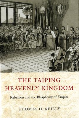 The Taiping Heavenly Kingdom Rebellion And The Blasphemy Of Empire