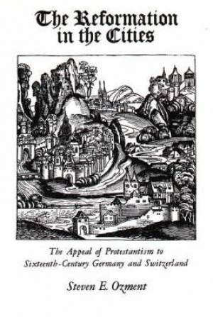 The Reformation in the Cities By Steven Ozment (Paperback)