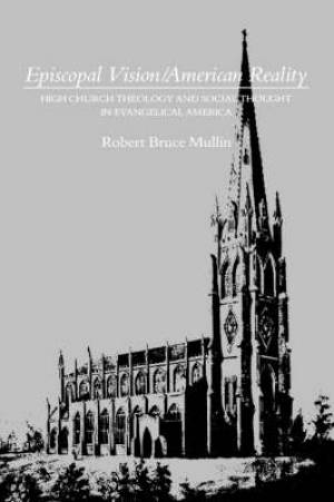 Episcopal Vision American Reality By Robert Bruce Mullin (Hardback)