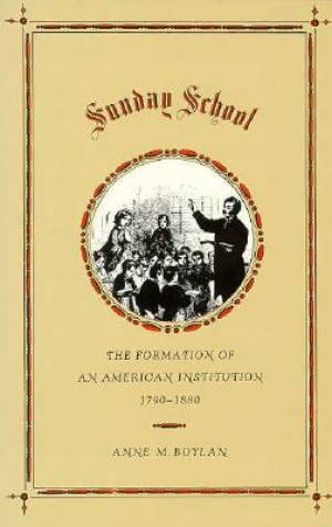 Sunday School By Anne M Boylan (Paperback) 9780300048148