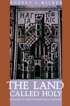 The Land Called Holy By Robert L Wilken (Paperback) 9780300060836