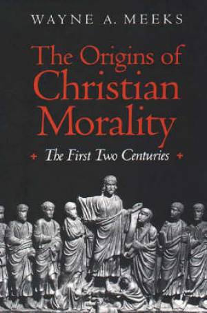 The Origins of Christian Morality By Wayne A Meeks (Paperback)