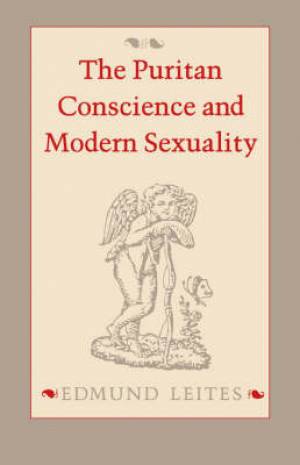 Puritan Conscience And Modern Sexuality By Edmund Leites (Paperback)