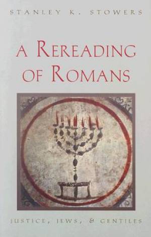 Romans A Rereading of Romans By Stanley K Stowers (Paperback)