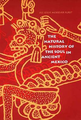 The Natural History of the Soul in Ancient Mexico (Paperback)